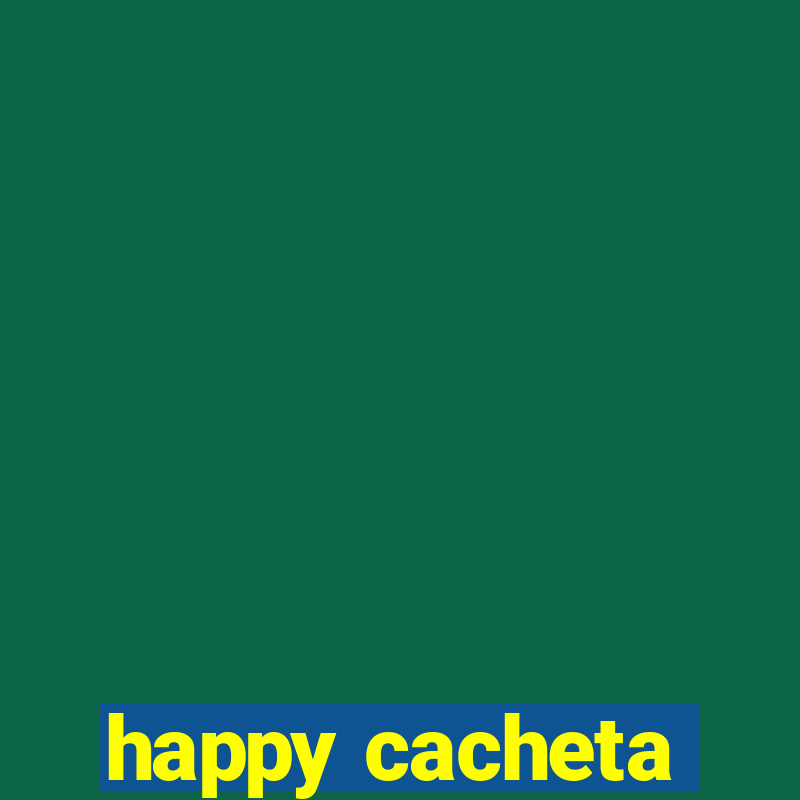 happy cacheta