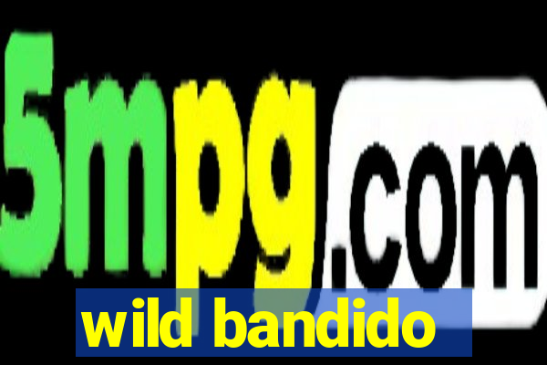 wild bandido