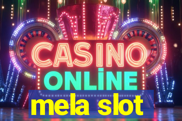 mela slot