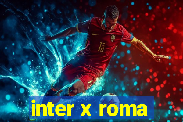 inter x roma