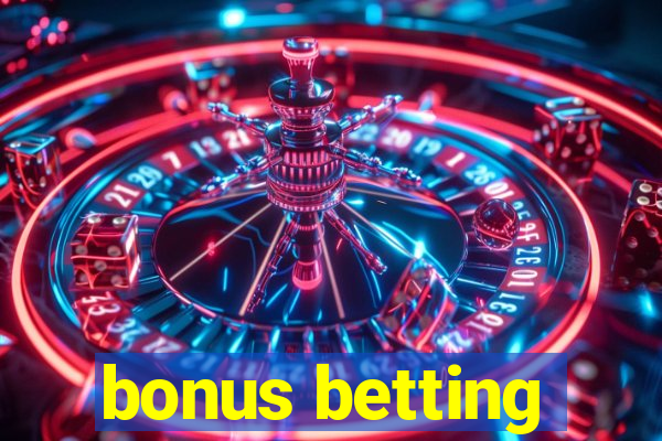 bonus betting