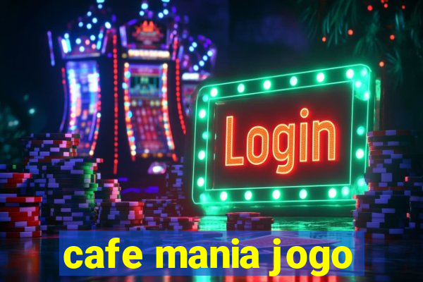 cafe mania jogo