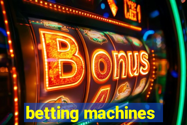 betting machines