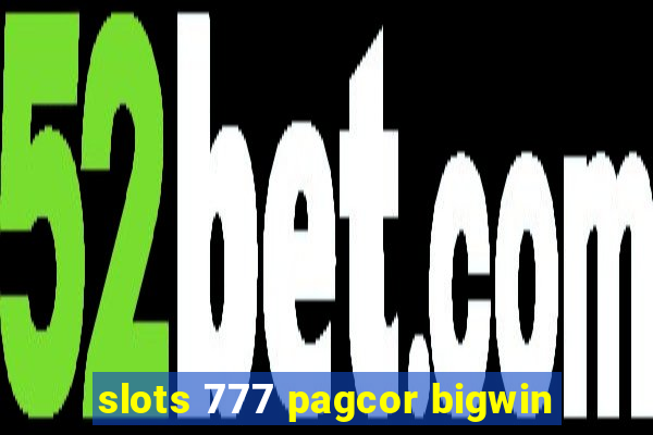 slots 777 pagcor bigwin