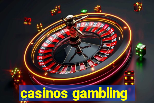 casinos gambling