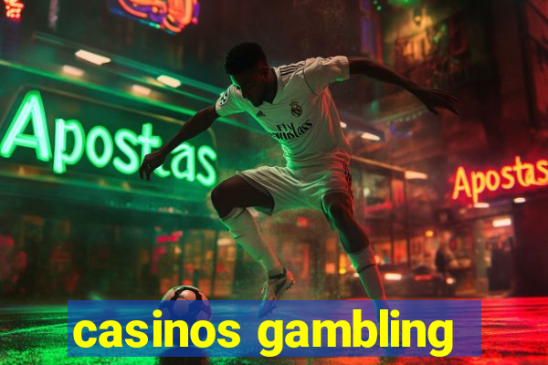 casinos gambling