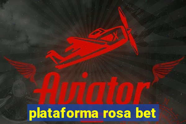 plataforma rosa bet