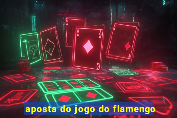 aposta do jogo do flamengo