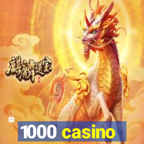 1000 casino