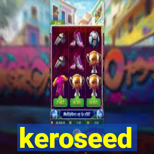 keroseed