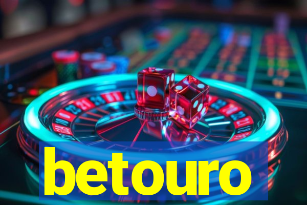 betouro