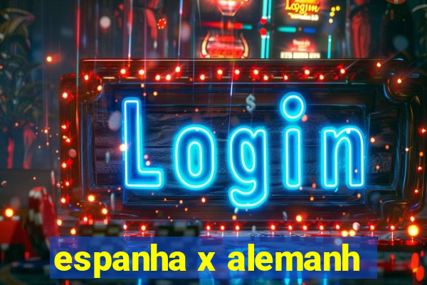 espanha x alemanh