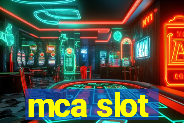 mca slot