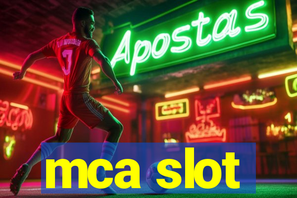 mca slot