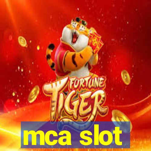 mca slot