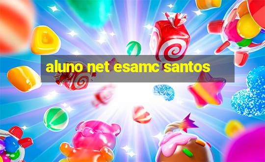 aluno net esamc santos