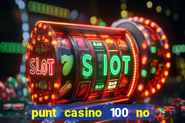 punt casino 100 no deposit bonus 2023