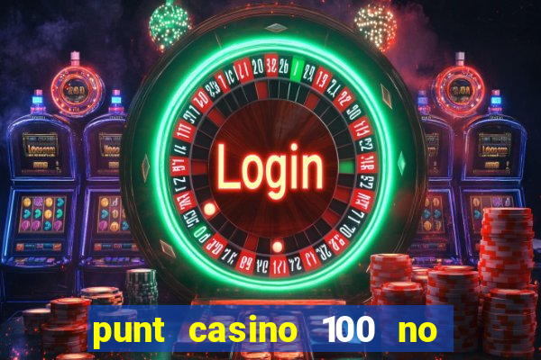 punt casino 100 no deposit bonus 2023