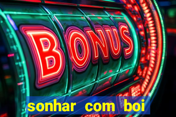 sonhar com boi jogo do bicho