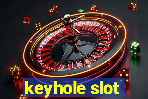 keyhole slot