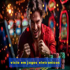 vicio em jogos eletronicos