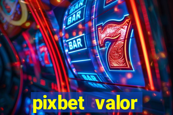 pixbet valor m铆nimo de dep贸sito