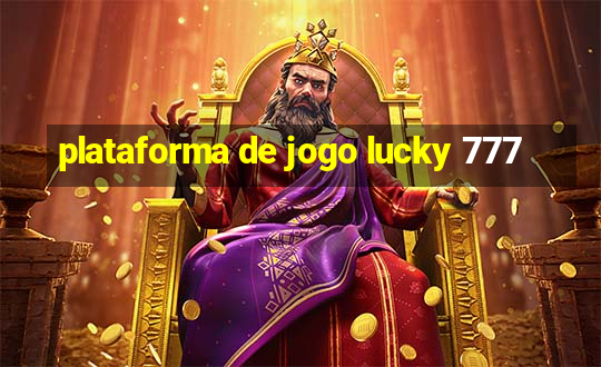 plataforma de jogo lucky 777