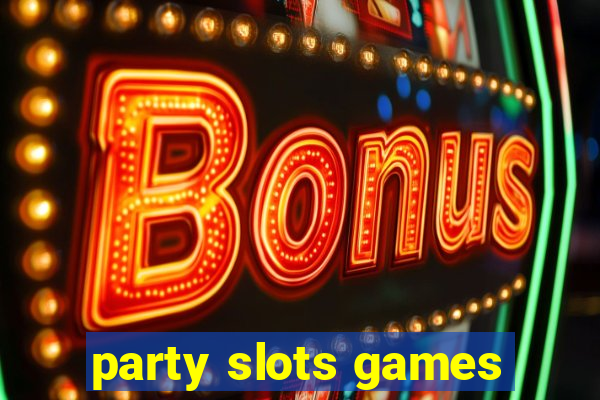 party slots games