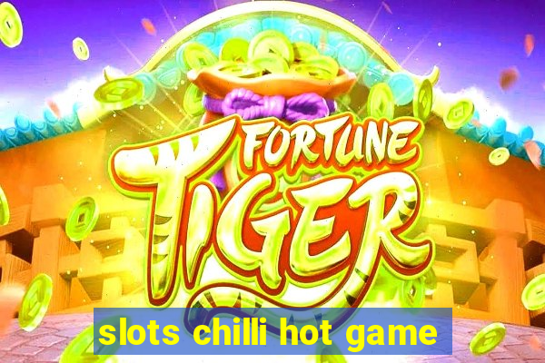 slots chilli hot game