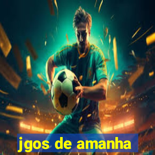 jgos de amanha