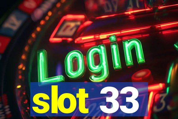 slot 33