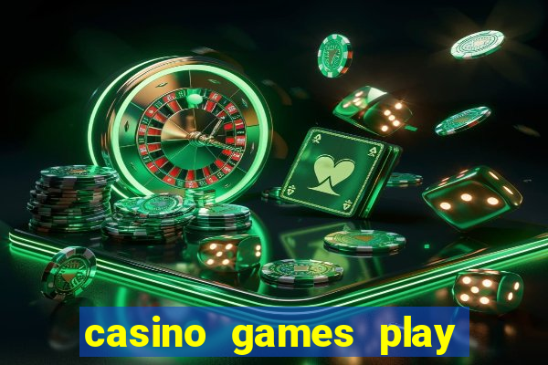 casino games play for real money