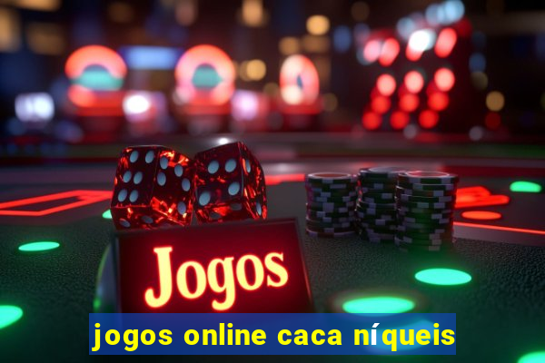 jogos online caca níqueis