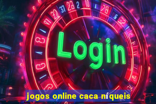 jogos online caca níqueis