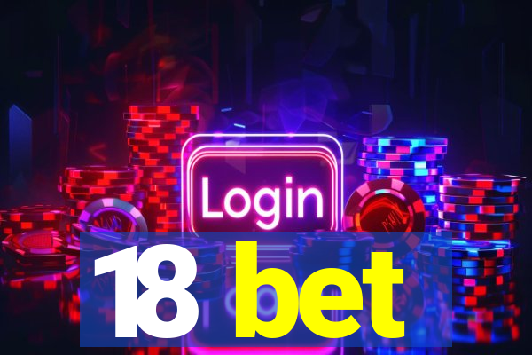 18 bet