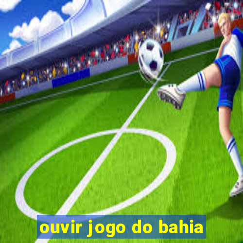 ouvir jogo do bahia