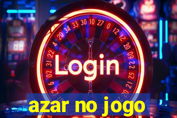 azar no jogo