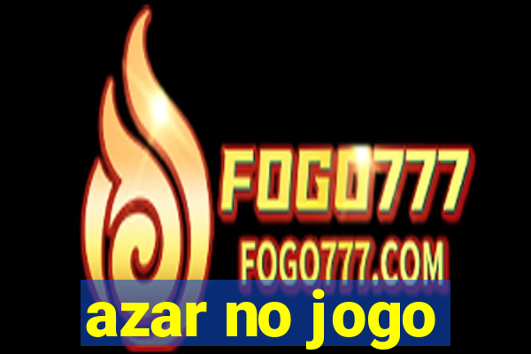 azar no jogo