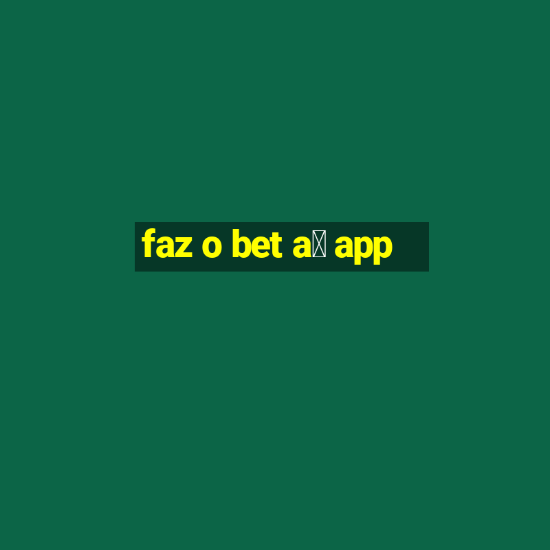 faz o bet a铆 app