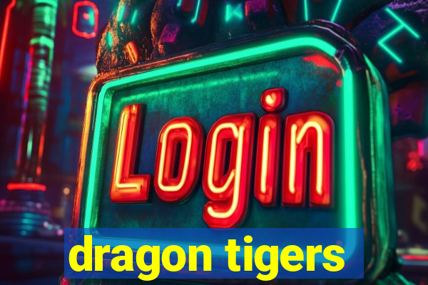 dragon tigers