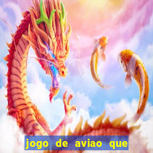 jogo de aviao que da dinheiro