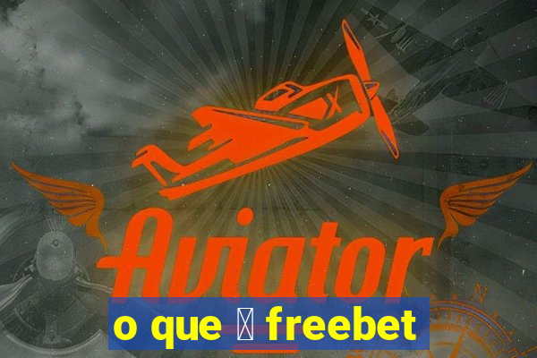 o que 茅 freebet