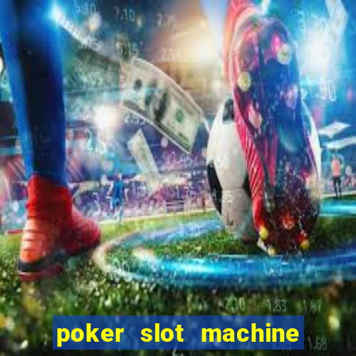 poker slot machine games free