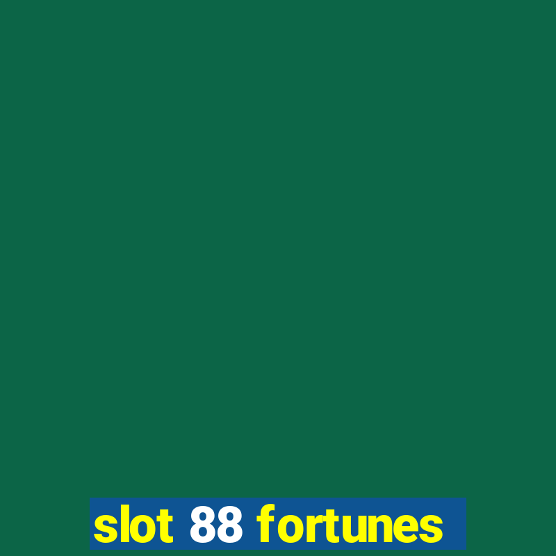 slot 88 fortunes