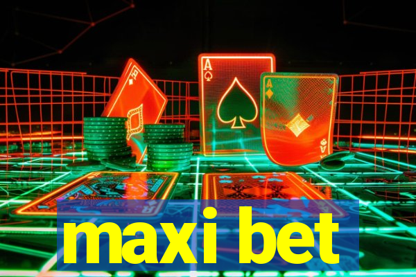 maxi bet