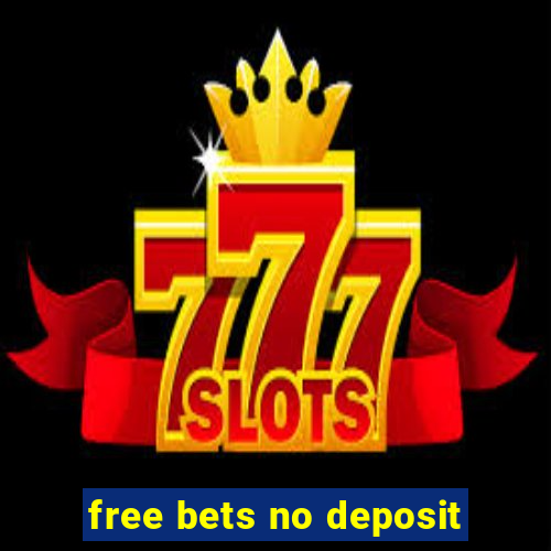 free bets no deposit