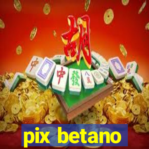 pix betano