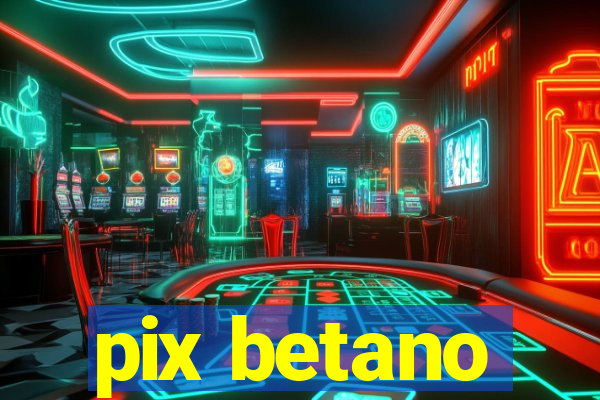 pix betano