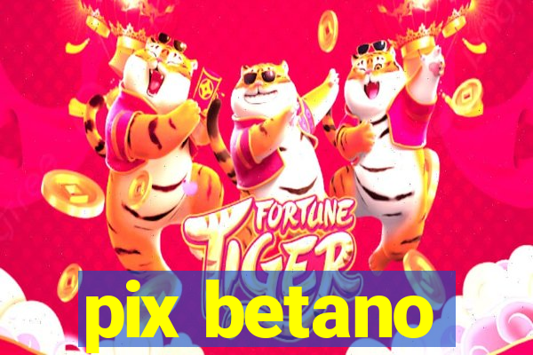 pix betano