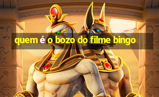 quem é o bozo do filme bingo